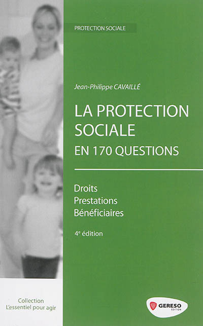 La protection sociale en 170 questions : droits, prestations, bénéficiaires
