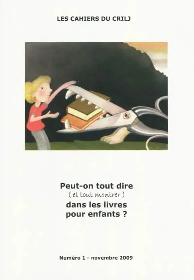 Cahiers du CRILJ (Les), n° 1. Peut-on tout dire et tout montrer dans les livres pour enfants ?