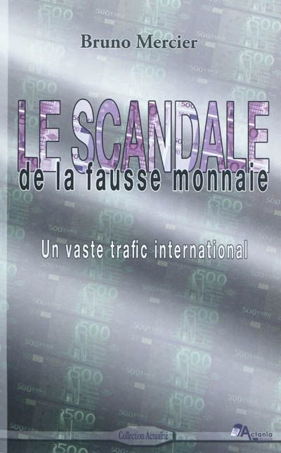 Le scandale de la fausse monnaie : un vaste trafic international