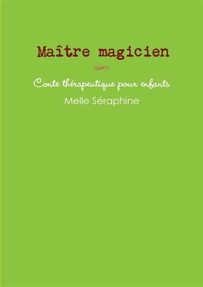 Maître magicien : conte thérapeutique pour enfants