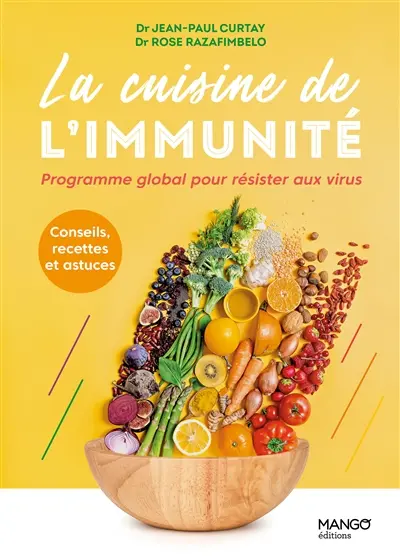 La cuisine de l'immunité : programme global pour résister aux virus : conseils, recettes et astuces