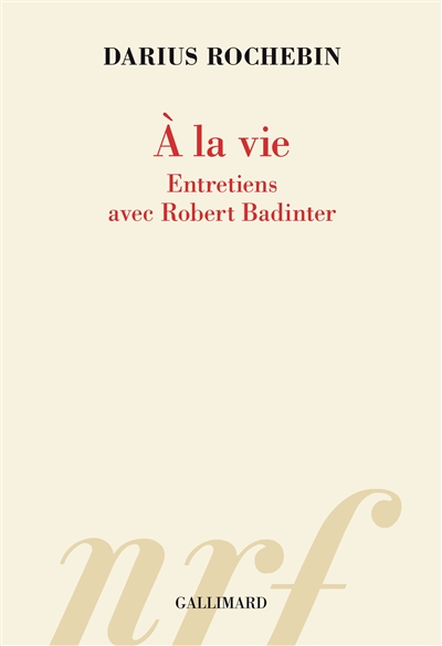 A la vie : entretiens avec Robert Badinter