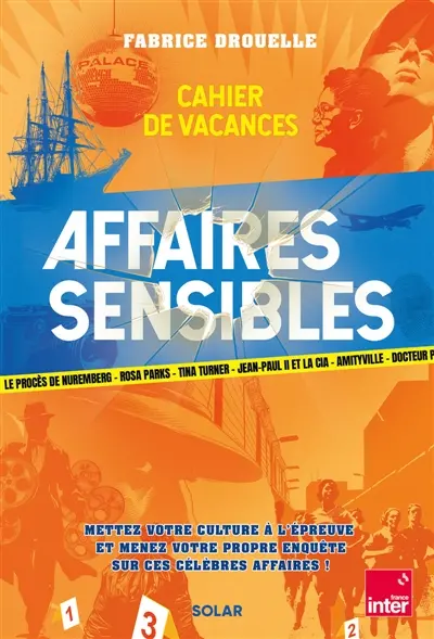 Cahier de vacances Affaires sensibles : Menez votre culture à l'épreuve et menez votre propre enquête sur ces célèbres affaires !