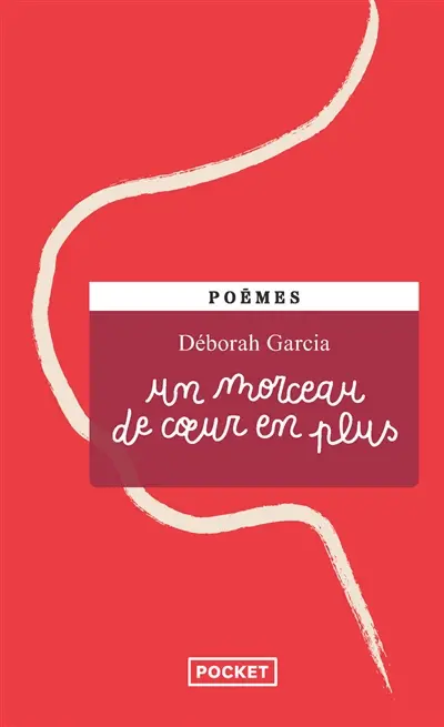 Un morceau de coeur en plus : poèmes