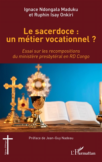 Le sacerdoce : un métier vocationnel ? : essai sur les recompositions du ministère presbytéral en RD Congo