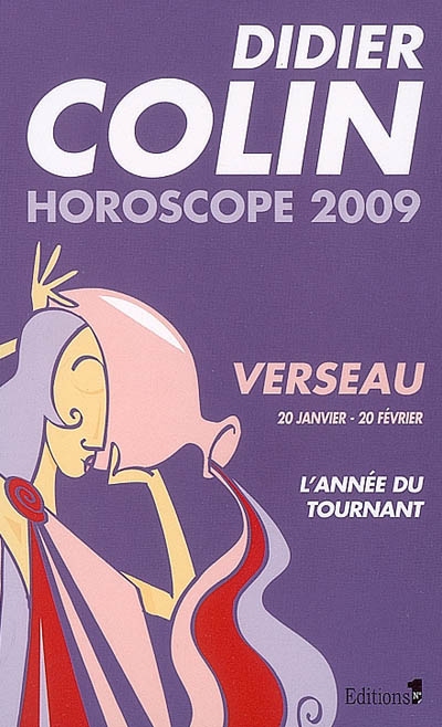 Verseau, onzième signe du zodiaque, 20 ou 21 janvier-19 ou 20 février : l'année du tournant : horoscope 2009