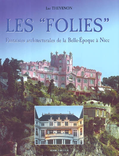 Les folies : fantaisies architecturales de la Belle Epoque à Nice
