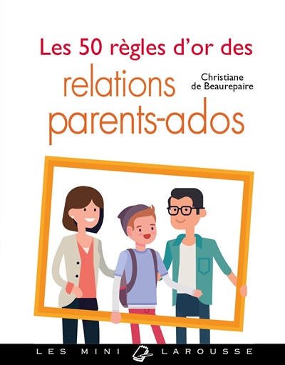 Les 50 règles d'or des relations parents-ados - Christiane de Beaurepaire