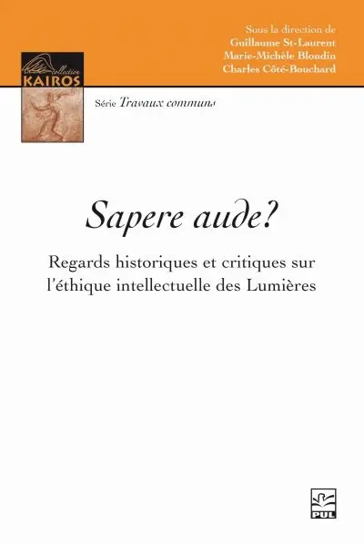 Sapere aude ? : Regards historiques et critiques sur l’éthique intellectuelle des Lumières