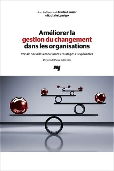 Améliorer la gestion du changement dans les organisations : vers de nouvelles connaissances, stratégies et expériences