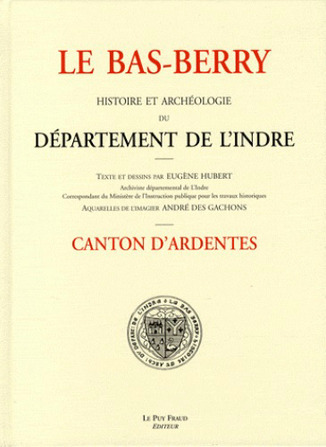 Le Bas-Berry : histoire et archéologie du département de l'Indre. Canton d'Ardentes