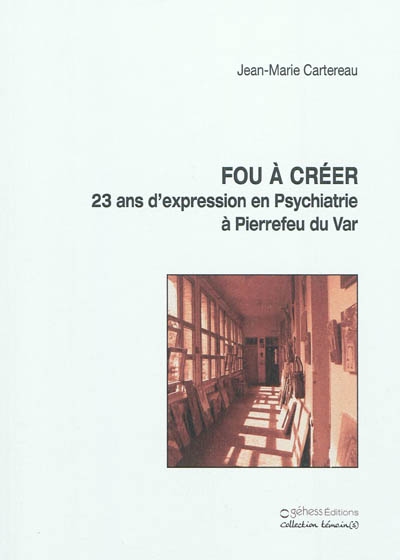 Fou à créer : 23 ans d'expression en psychiatrie à Pierrefeu du Var
