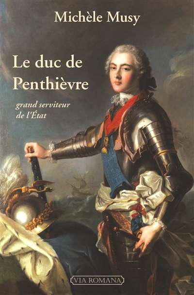 Le duc de Penthièvre : grand serviteur de l'Etat