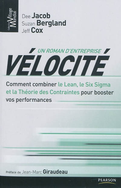 Vélocité : comment combiner le Lean, le Six Sigma et la théorie des contraintes pour booster vos performances : un roman d'entreprise