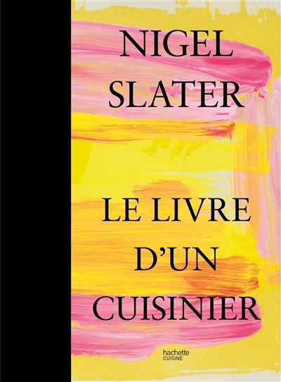 Nigel Slater, le livre d'un cuisinier