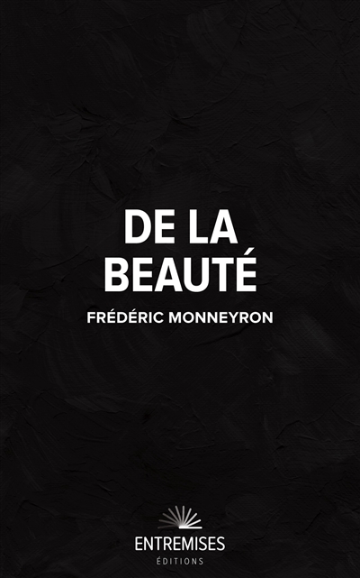 De la beauté - Frédéric Monneyron