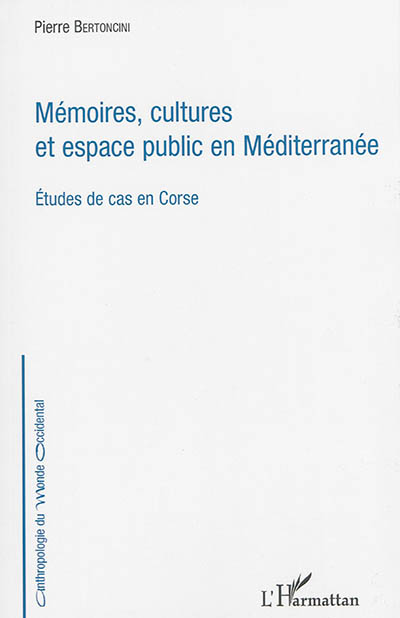 Mémoires, cultures et espace public en Méditerranée : études de cas en Corse