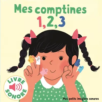 Mes comptines 1, 2, 3 : 6 comptines à écouter, 6 images à regarder