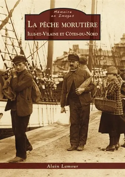 La pêche morutière : Ille-et-Vilaine et Côtes-du-Nord
