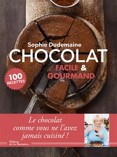 Chocolat facile & gourmand : 100 recettes