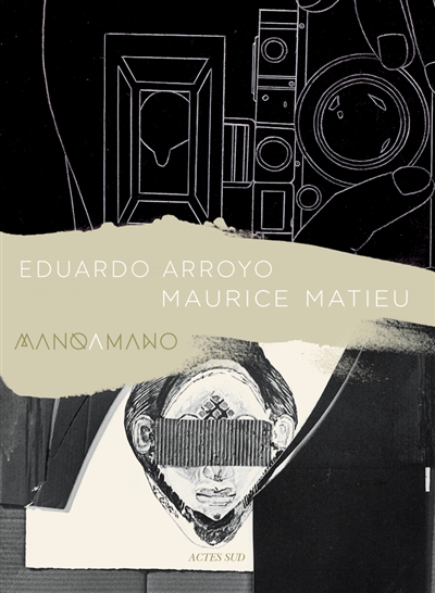 Eduardo Arroyo, Maurice Matieu : mano a mano