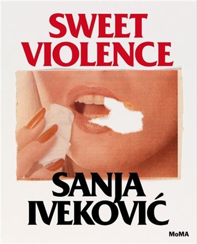 Sanja Ivekovic : Sweet Violence