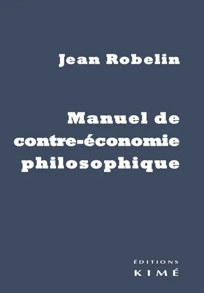Manuel de contre-économie philosophique
