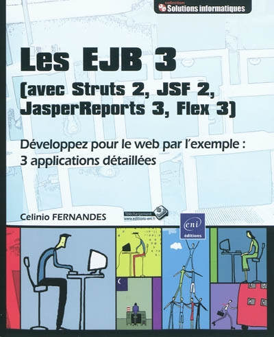 Les EJB 3 (avec Struts 2, JSF 2, JasperReports 3, Flex 3) : développez pour le Web par l'exemple : 3 applications détaillées