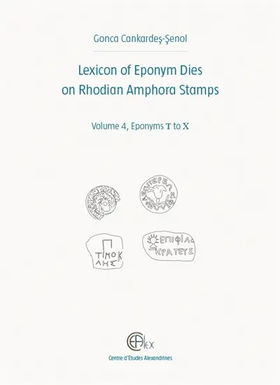 Lexicon of eponym dies on Rhodian amphora stamps. Vol. 4. Eponyms T to X