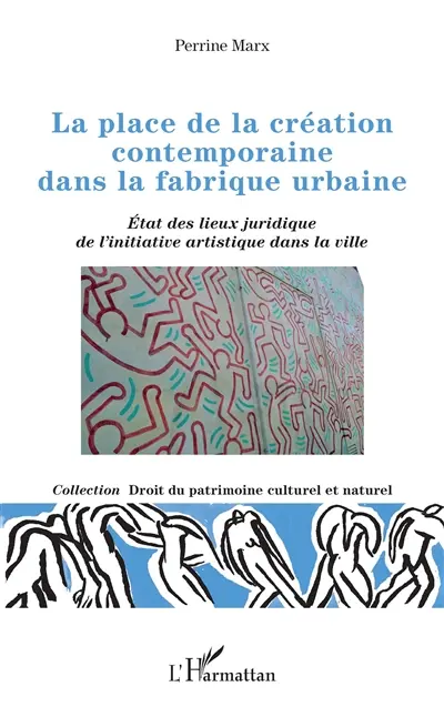 La place de la création contemporaine dans la fabrique urbaine : état des lieux juridique de l'initiative artistique dans la ville