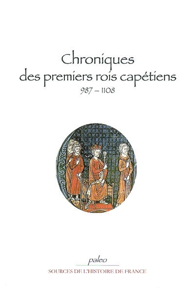Chroniques des premiers Capétiens : 987-1108