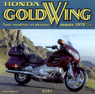 Honda Gold Wing : tous modèles et dérivés depuis 1975