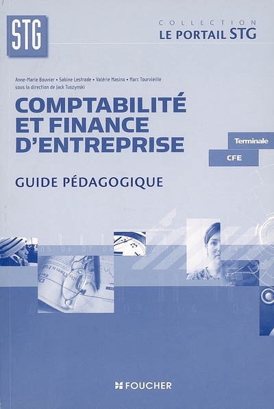 Comptabilité et finance d'entreprise, Bac STG terminale CFE : guide pédagogique