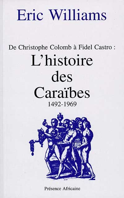 L'histoire des Caraïbes : 1492-1969, de Christophe Colomb à Fidel Castro
