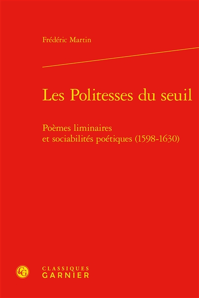 Les politesses du seuil : poèmes liminaires et sociabilités poétiques (1598-1630)