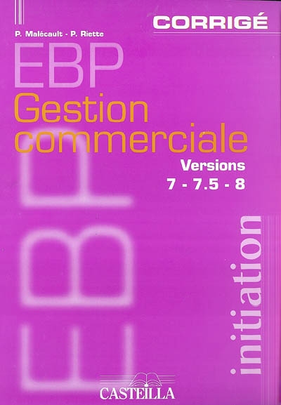 EBP gestion commerciale versions 7-7, 5-8, initiation corrigé
