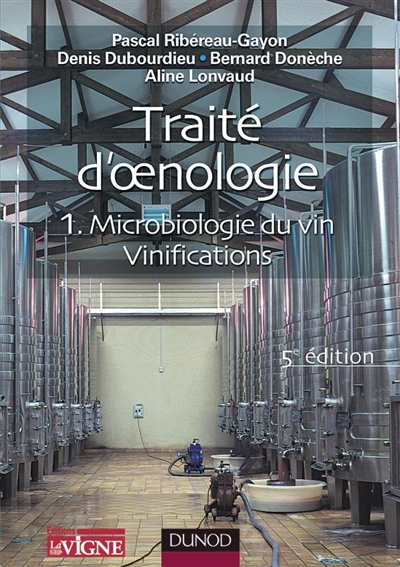 Traité d'oenologie. Vol. 1. Microbiologie du vin, vinifications