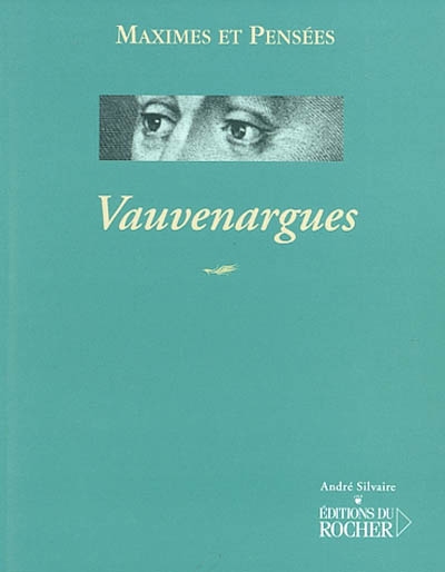Vauvenargues (1715-1747) : maximes et pensées