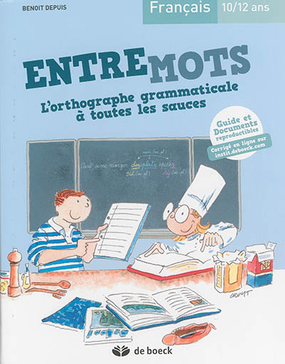 Entremots, l'orthographe grammaticale à toutes les sauces : français, 10-12 ans : guide et documents reproductibles