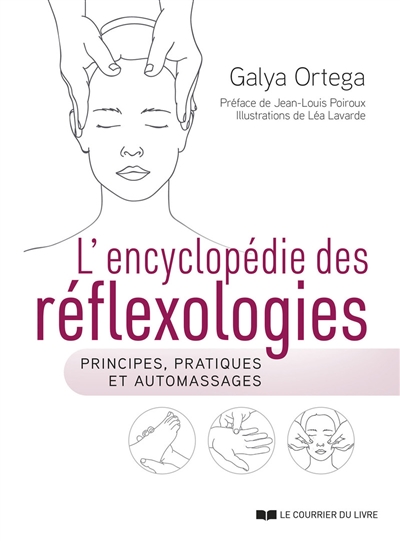 L'encyclopédie des réflexologies : principes, pratiques et automassages - Galya Ortega