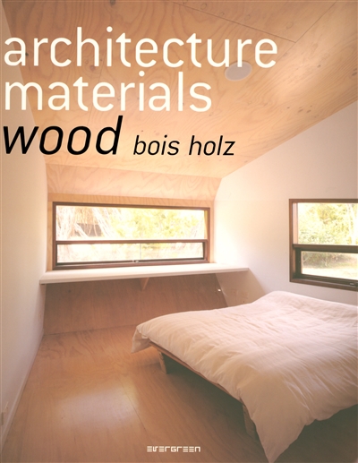 Architecture materials : wood, bois, holz