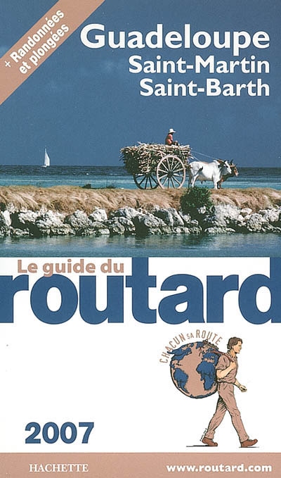 Guadeloupe : Les Saintes, Marie-Galante, La Désirade, Saint-Martin, Saint-Barthélemy : 2007
