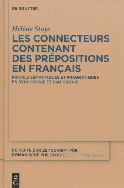 Les connecteurs contenant des prépositions en français : profils sémantiques et pragmatiques en synchronie et diachronie