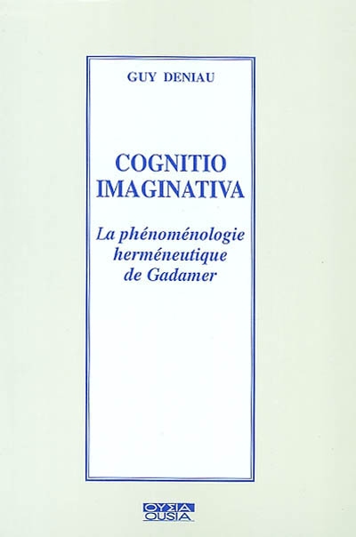 Cognitio imaginativa : la phénoménologie herméneutique de Gadamer