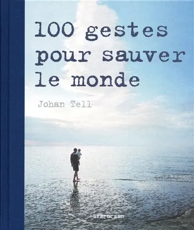 100 gestes pour sauver le monde