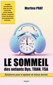 Le sommeil des enfants Dys, TDAH, TSA : solutions pour s'apaiser et mieux dormir (anxiété, cauchemars, peur du noir, insomnie, retard de phase...) Le sommeil des enfants Dys, TDAH, TSA : solutions pour s'apaiser et mieux dormir (anxiété, cauchemars, peur du noir, insomnie, retard de phase...)