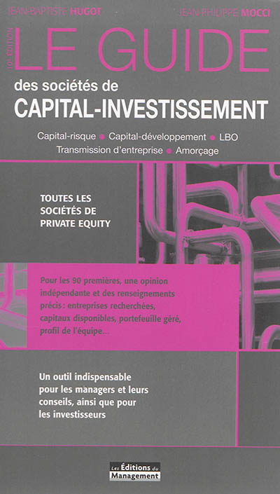 Le guide des sociétés de capital-investissement : capital-risque, capital-développement, LBO, transmission d'entreprise, amorçage : toutes les sociétés de private equity