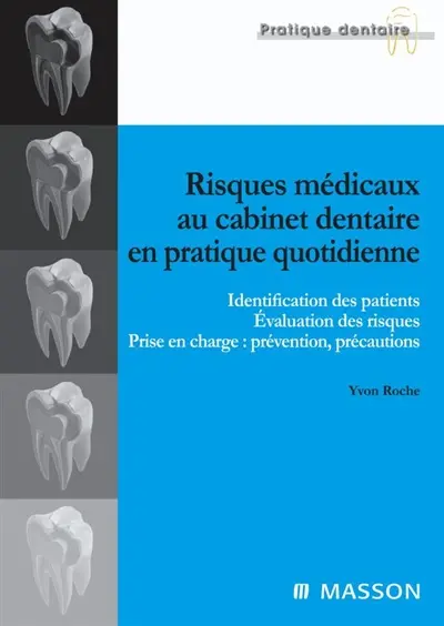 Risques médicaux au cabinet dentaire en pratique quotidienne : identification des patients, évaluation des risques, prise en charge (prévention, précautions)