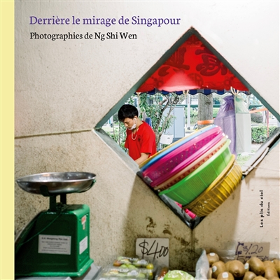 Derrière le mirage de Singapour : Photographies de Ng Shi Wen