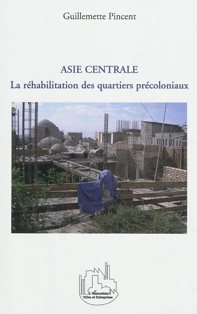 La réhabilitation des quartiers précoloniaux dans les villes d'Asie centrale